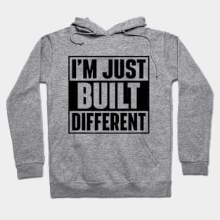 I'm Just Built Different Hoodie